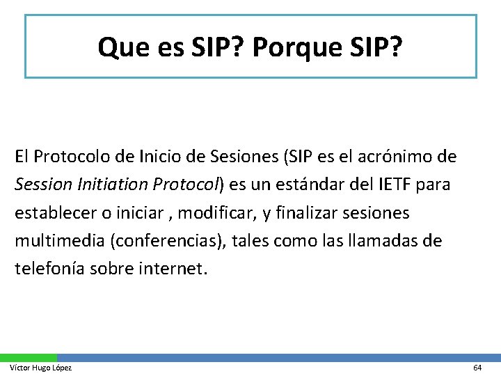 Que es SIP? Porque SIP? El Protocolo de Inicio de Sesiones (SIP es el