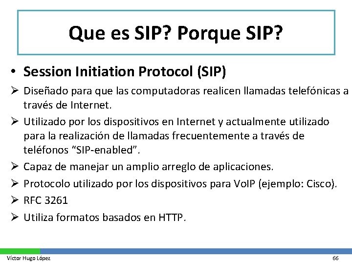 Que es SIP? Porque SIP? • Session Initiation Protocol (SIP) Ø Diseñado para que