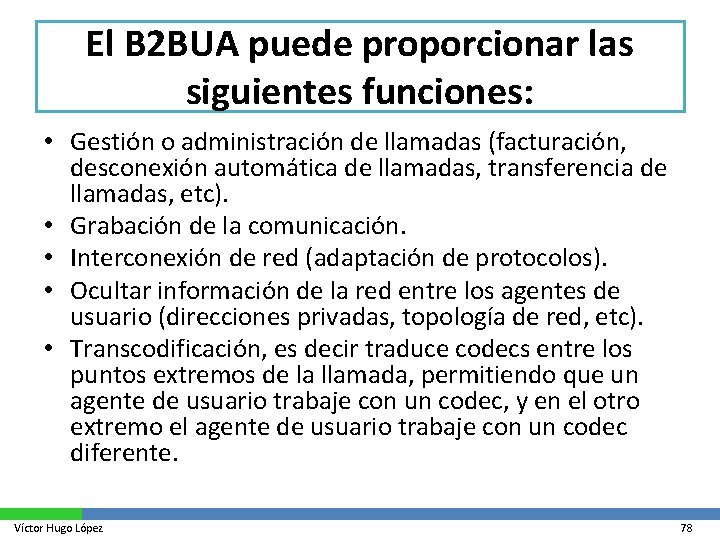 El B 2 BUA puede proporcionar las siguientes funciones: • Gestión o administración de