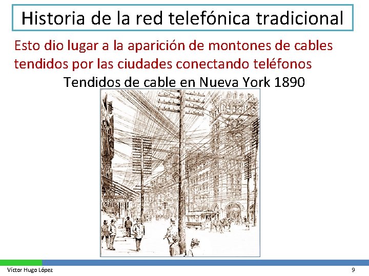 Historia de la red telefónica tradicional Esto dio lugar a la aparición de montones