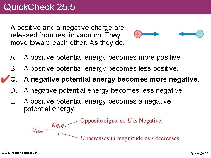 Quick. Check 25. 5 A positive and a negative charge are released from rest