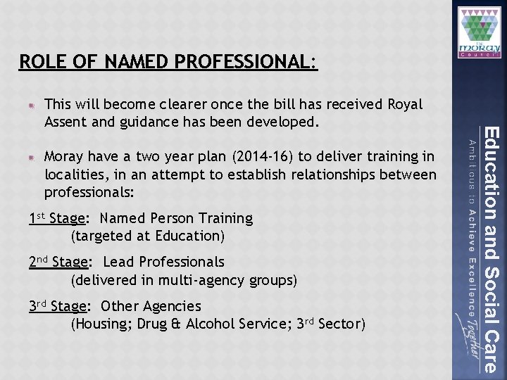 ROLE OF NAMED PROFESSIONAL: Moray have a two year plan (2014 -16) to deliver