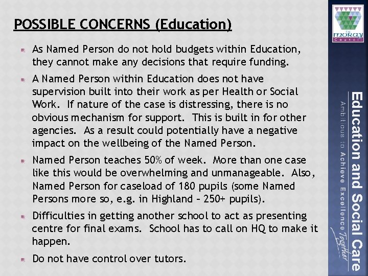 POSSIBLE CONCERNS (Education) As Named Person do not hold budgets within Education, they cannot