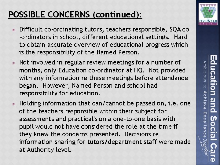 POSSIBLE CONCERNS (continued): Not involved in regular review meetings for a number of months,