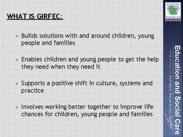 WHAT IS GIRFEC: Enables children and young people to get the help they need