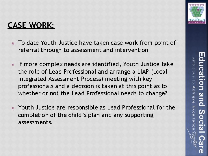 CASE WORK: If more complex needs are identified, Youth Justice take the role of