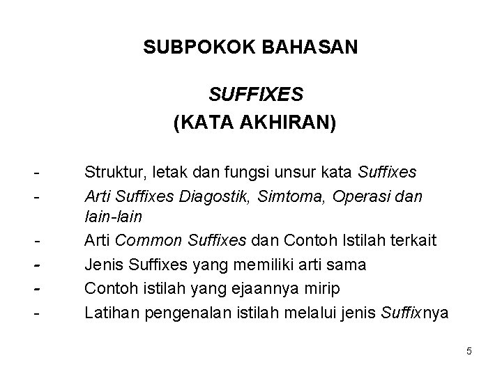 SUBPOKOK BAHASAN SUFFIXES (KATA AKHIRAN) - Struktur, letak dan fungsi unsur kata Suffixes Arti