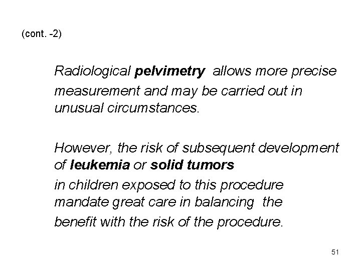 (cont. -2) Radiological pelvimetry allows more precise measurement and may be carried out in