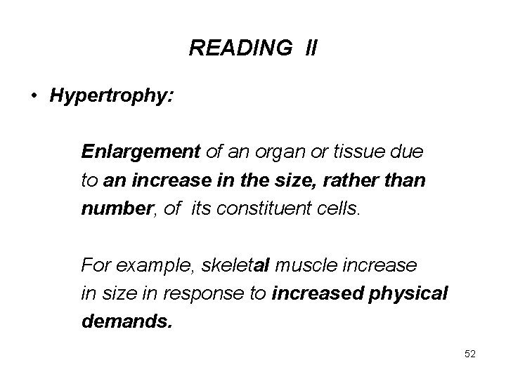 READING II • Hypertrophy: Enlargement of an organ or tissue due to an increase