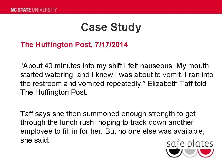 Case Study The Huffington Post, 7/17/2014 "About 40 minutes into my shift I felt