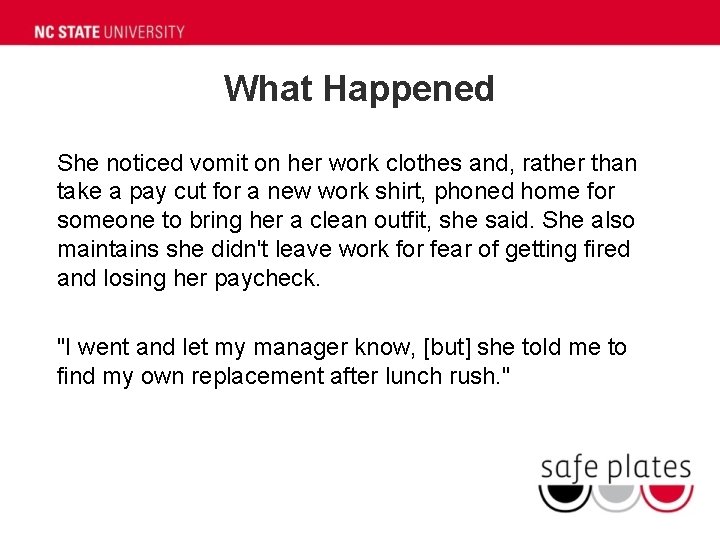 What Happened She noticed vomit on her work clothes and, rather than take a