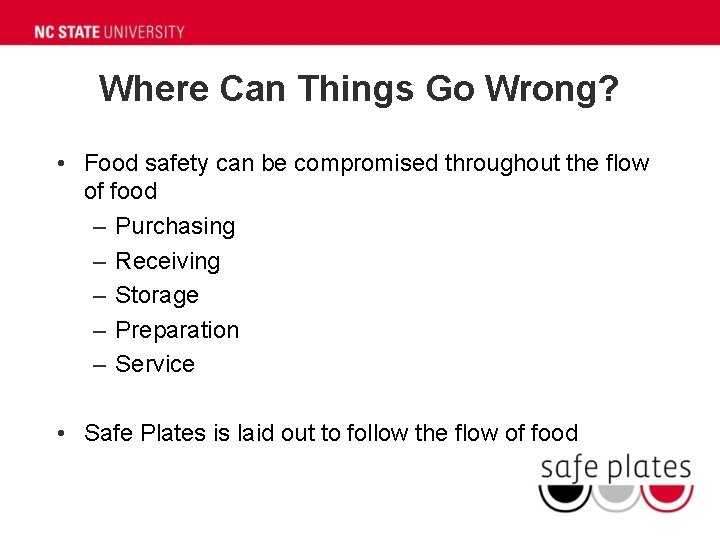 Where Can Things Go Wrong? • Food safety can be compromised throughout the flow