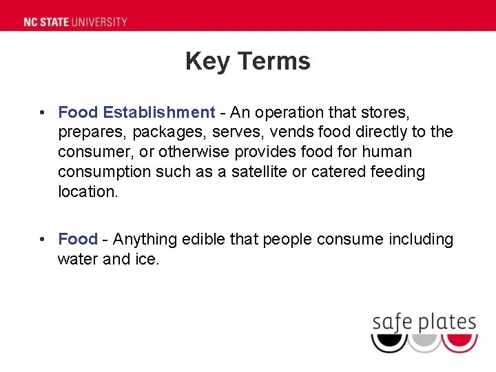 Key Terms • Food Establishment - An operation that stores, prepares, packages, serves, vends