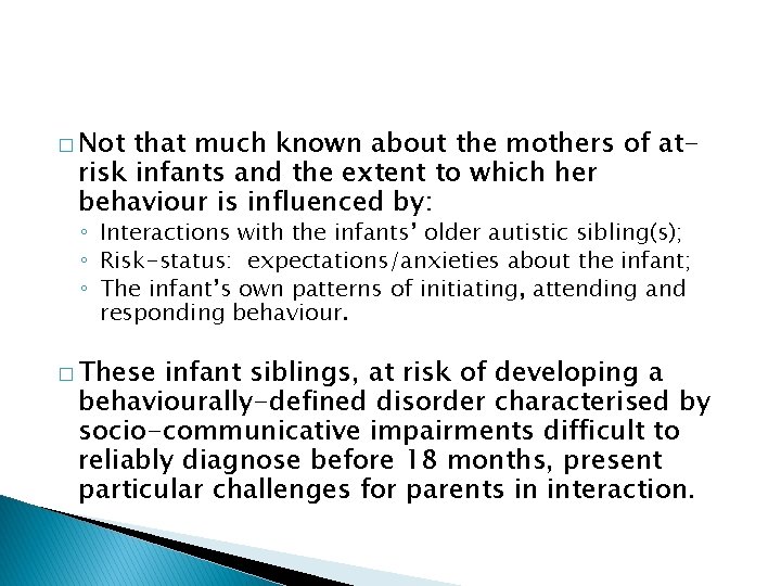 � Not that much known about the mothers of atrisk infants and the extent