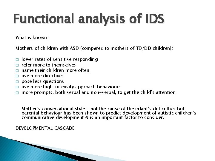 Functional analysis of IDS What is known: Mothers of children with ASD (compared to