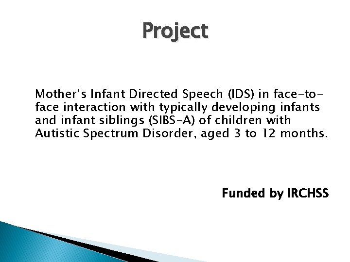Project Mother’s Infant Directed Speech (IDS) in face-toface interaction with typically developing infants and