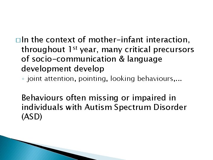� In the context of mother-infant interaction, throughout 1 st year, many critical precursors