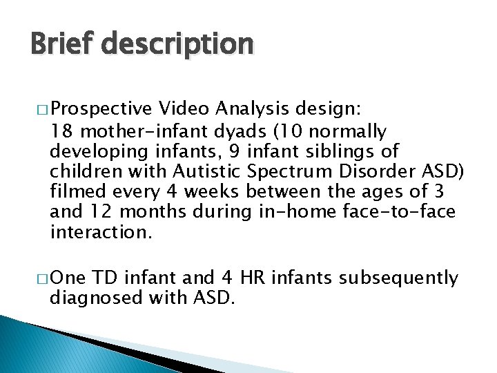 Brief description � Prospective Video Analysis design: 18 mother-infant dyads (10 normally developing infants,