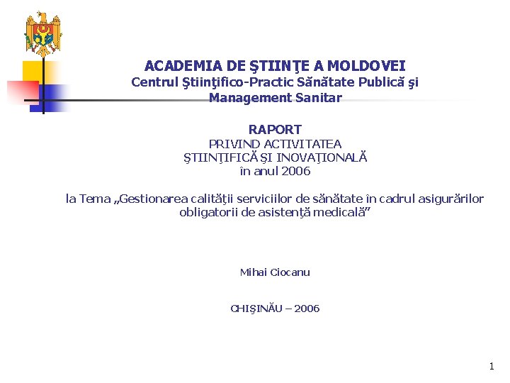 ACADEMIA DE ŞTIINŢE A MOLDOVEI Centrul Ştiinţifico-Practic Sănătate Publică şi Management Sanitar RAPORT PRIVIND