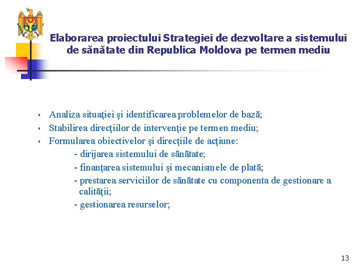 Elaborarea proiectului Strategiei de dezvoltare a sistemului de sănătate din Republica Moldova pe termen