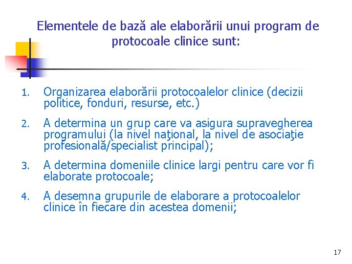 Elementele de bază ale elaborării unui program de protocoale clinice sunt: 1. Organizarea elaborării