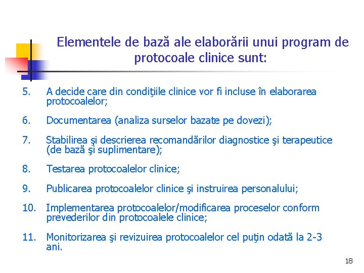 Elementele de bază ale elaborării unui program de protocoale clinice sunt: 5. A decide
