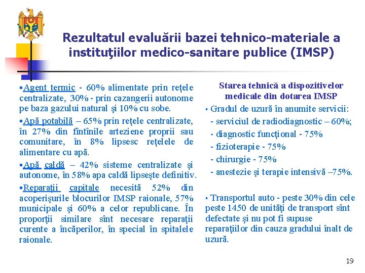 Rezultatul evaluării bazei tehnico-materiale a instituţiilor medico-sanitare publice (IMSP) §Agent termic - 60% alimentate