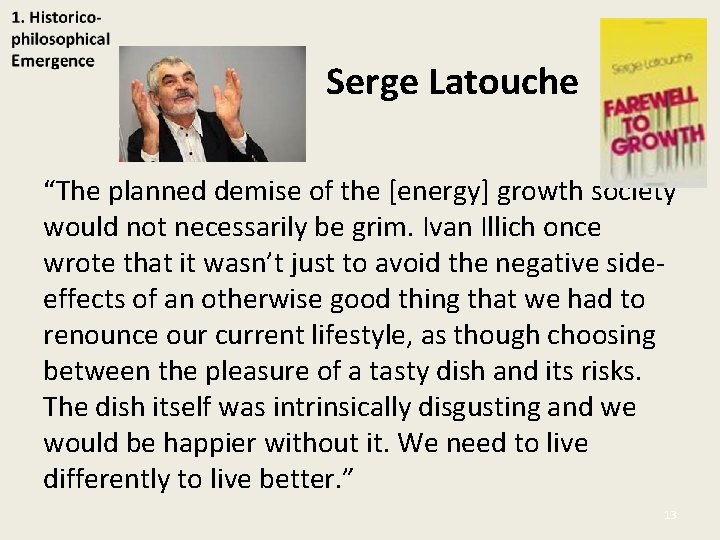 Serge Latouche “The planned demise of the [energy] growth society would not necessarily be