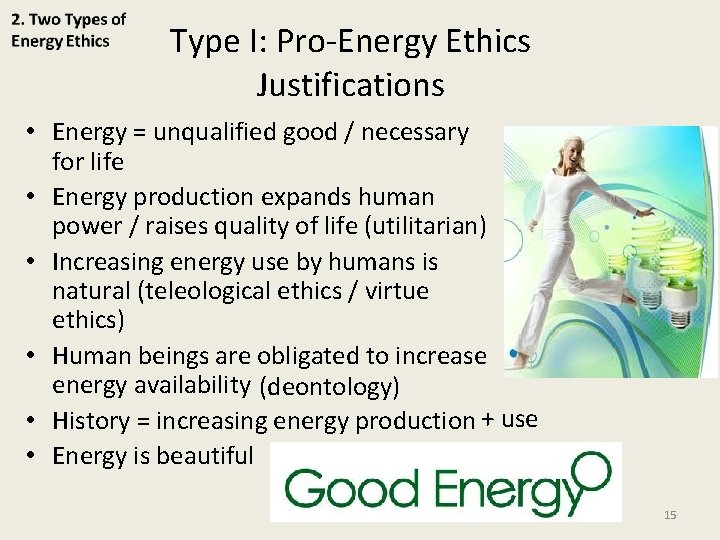 Type I: Pro-Energy Ethics Justifications • Energy = unqualified good / necessary for life