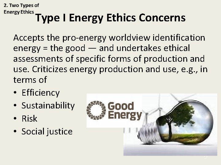Type I Energy Ethics Concerns Accepts the pro-energy worldview identification energy = the good