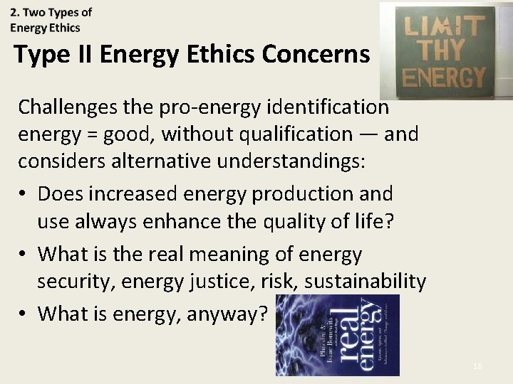 Type II Energy Ethics Concerns Challenges the pro-energy identification energy = good, without qualification
