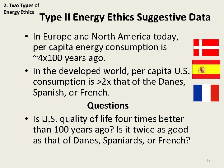 Type II Energy Ethics Suggestive Data • In Europe and North America today, per