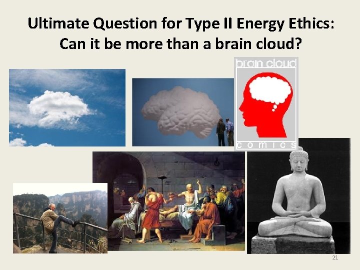 Ultimate Question for Type II Energy Ethics: Can it be more than a brain