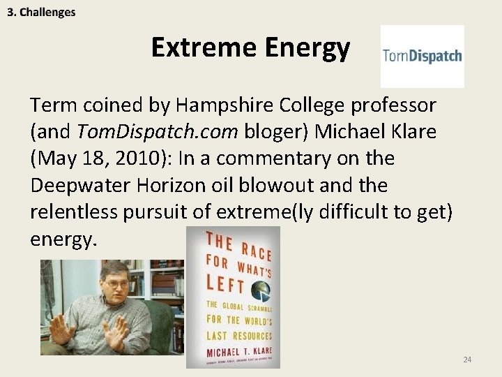 Extreme Energy Term coined by Hampshire College professor (and Tom. Dispatch. com bloger) Michael