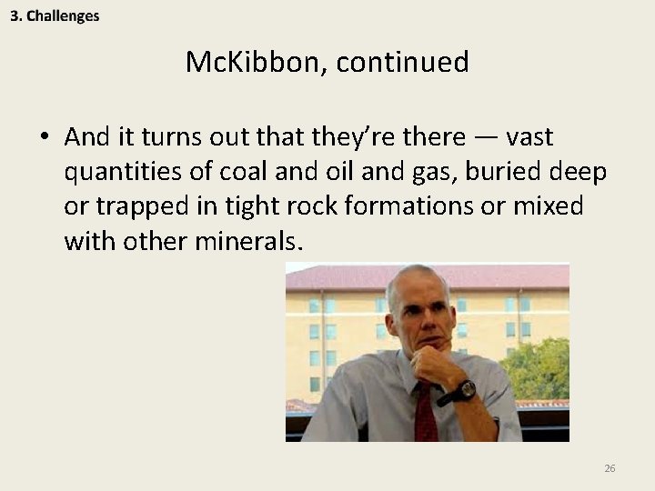 Mc. Kibbon, continued • And it turns out that they’re there ― vast quantities