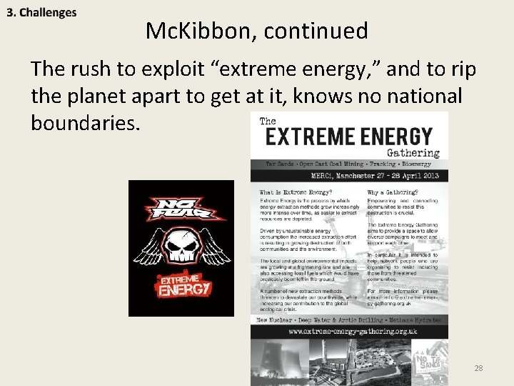 Mc. Kibbon, continued The rush to exploit “extreme energy, ” and to rip the