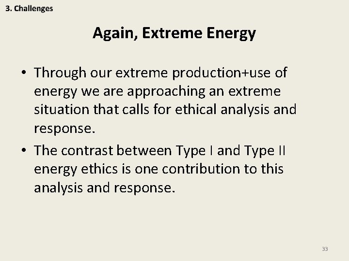 Again, Extreme Energy • Through our extreme production+use of energy we are approaching an