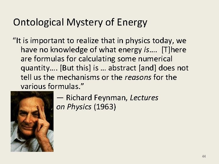 Ontological Mystery of Energy “It is important to realize that in physics today, we