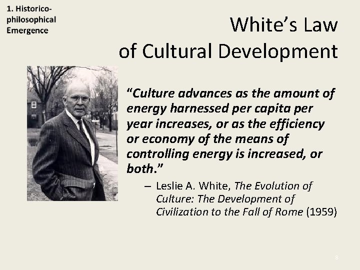 White’s Law of Cultural Development “Culture advances as the amount of energy harnessed per