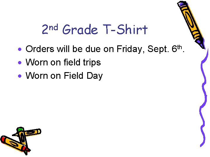 2 nd Grade T-Shirt · Orders will be due on Friday, Sept. 6 th.