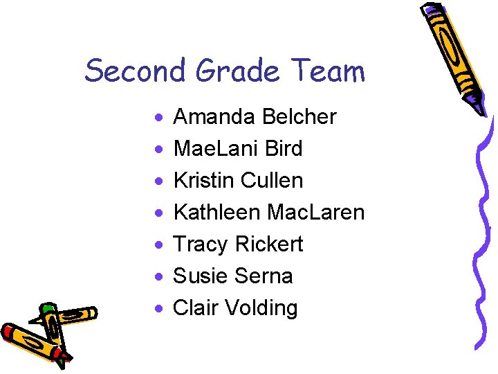 Second Grade Team · · · · Amanda Belcher Mae. Lani Bird Kristin Cullen