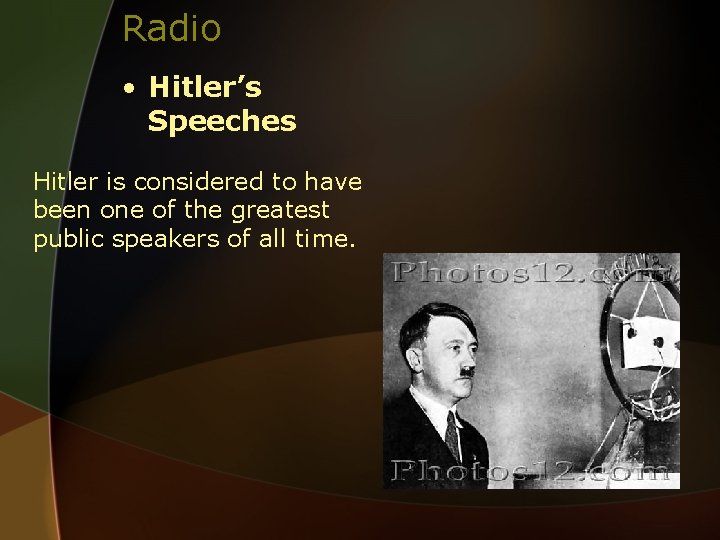 Radio • Hitler’s Speeches Hitler is considered to have been one of the greatest