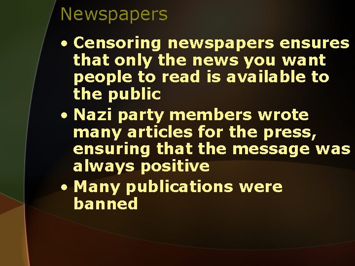 Newspapers • Censoring newspapers ensures that only the news you want people to read
