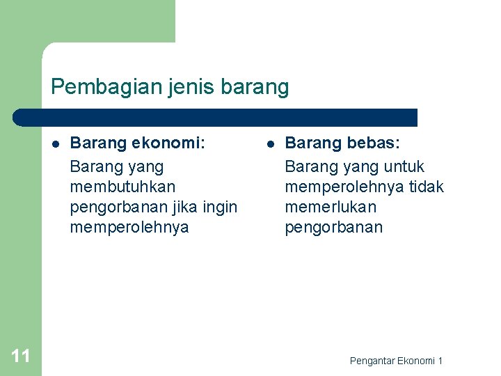 Pembagian jenis barang l 11 Barang ekonomi: Barang yang membutuhkan pengorbanan jika ingin memperolehnya