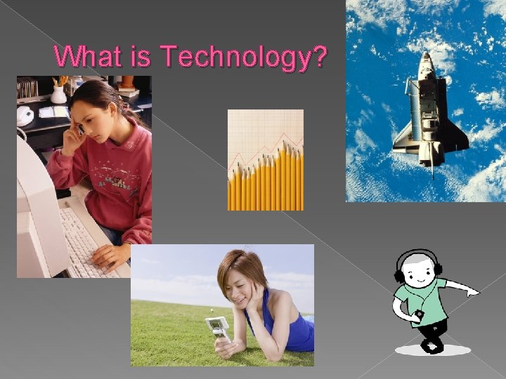 What is Technology? 