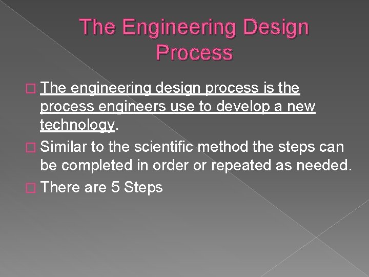 The Engineering Design Process � The engineering design process is the process engineers use