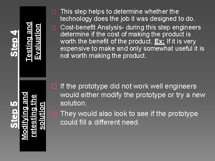 This step helps to determine whether the technology does the job it was designed