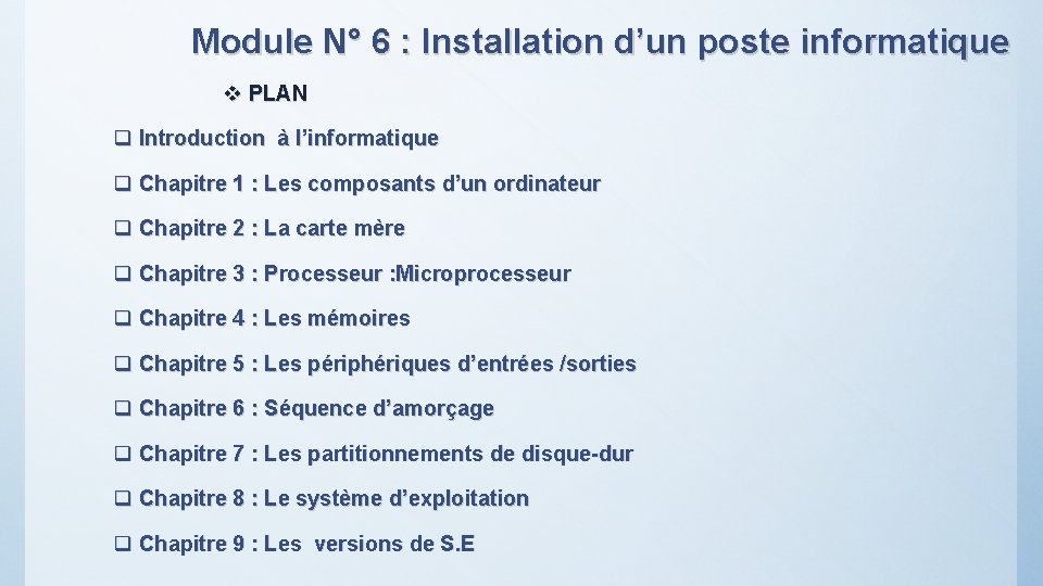 Module N° 6 : Installation d’un poste informatique v PLAN q Introduction à l’informatique