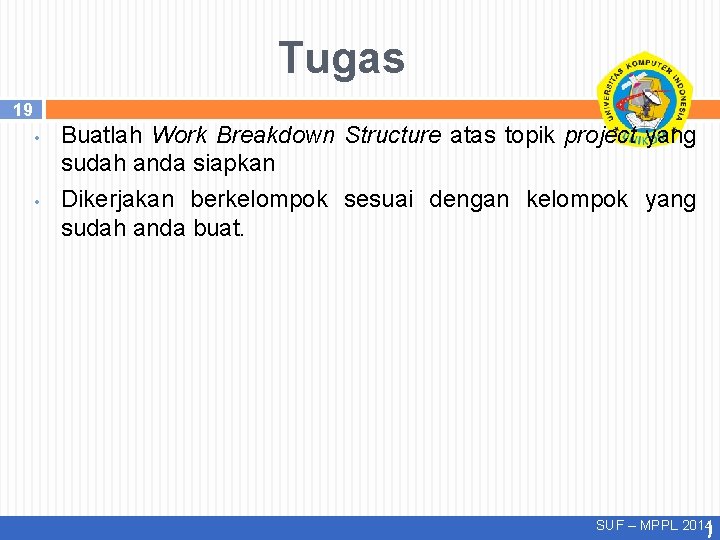 Tugas 19 • • Buatlah Work Breakdown Structure atas topik project yang sudah anda