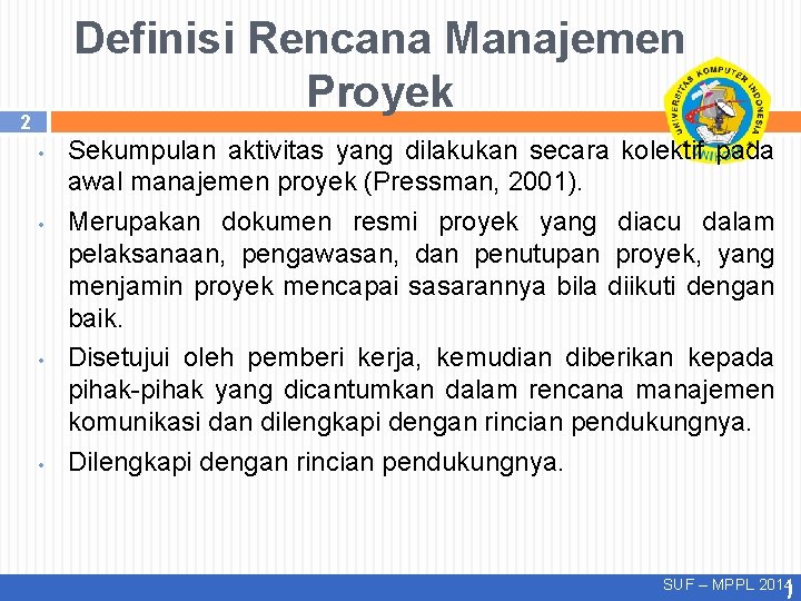 Definisi Rencana Manajemen Proyek 2 • • Sekumpulan aktivitas yang dilakukan secara kolektif pada